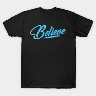 BELIEVE T-Shirt